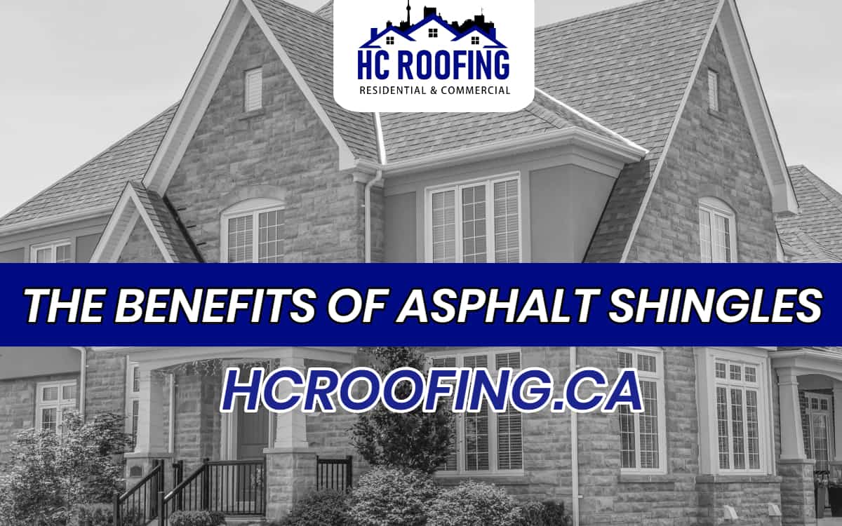 The Benefits of Asphalt Shingles | Roofing Blog | HC Roofing