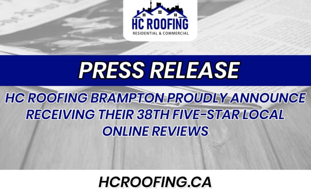 HC Roofing Brampton Proudly Announce Receiving Their 38th Five-Star Local Online Reviews