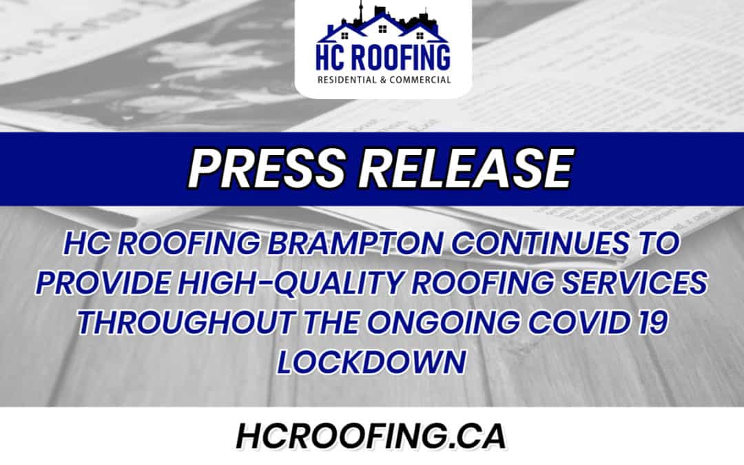 HC ROOFING BRAMPTON CONTINUES TO PROVIDE HIGH-QUALITY ROOFING SERVICES THROUGHOUT THE ONGOING COVID 19 LOCKDOWN