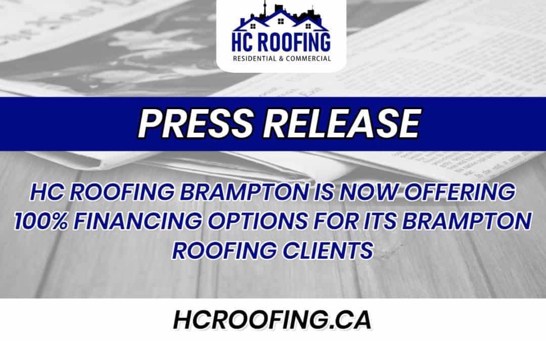 HC ROOFING BRAMPTON IS NOW OFFERING 100% FINANCING OPTIONS FOR ITS BRAMPTON ROOFING CLIENTS